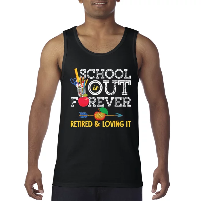 School Is Out Forever Retired And Loving It Retirement Tank Top