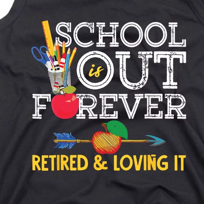 School Is Out Forever Retired And Loving It Retirement Tank Top