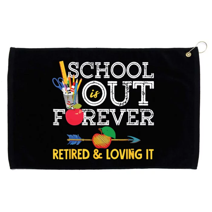 School Is Out Forever Retired And Loving It Retirement Grommeted Golf Towel