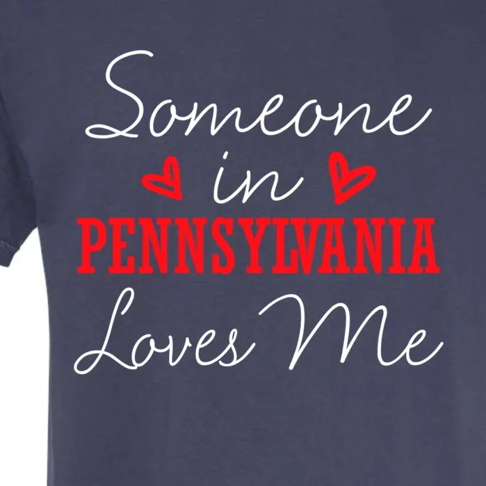 Someone In Pennsylvania Loves Me Relationship Couple Funny Gift Garment-Dyed Heavyweight T-Shirt