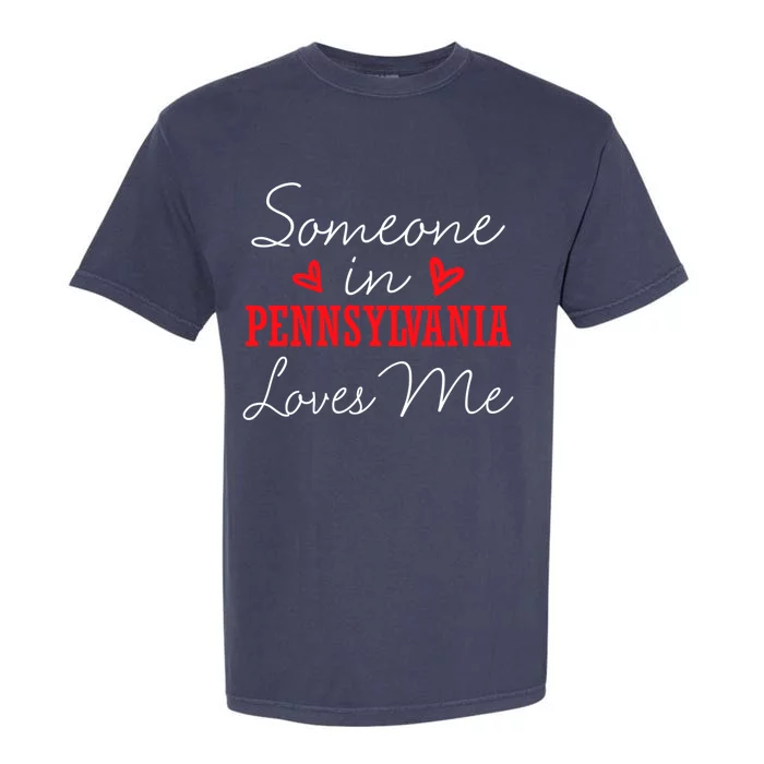 Someone In Pennsylvania Loves Me Relationship Couple Funny Gift Garment-Dyed Heavyweight T-Shirt