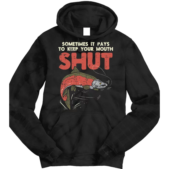 Sometimes It Pays Keep Mouth Shut Funny Fish Fishing Angler Tie Dye Hoodie