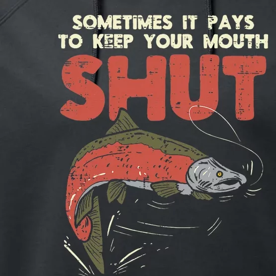 Sometimes It Pays Keep Mouth Shut Funny Fish Fishing Angler Performance Fleece Hoodie