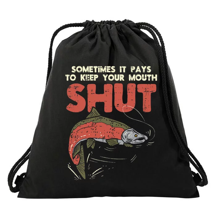 Sometimes It Pays Keep Mouth Shut Funny Fish Fishing Angler Drawstring Bag