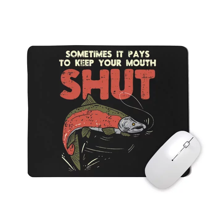 Sometimes It Pays Keep Mouth Shut Funny Fish Fishing Angler Mousepad