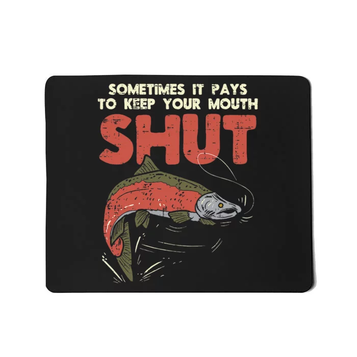 Sometimes It Pays Keep Mouth Shut Funny Fish Fishing Angler Mousepad