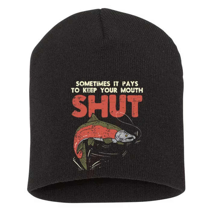 Sometimes It Pays Keep Mouth Shut Funny Fish Fishing Angler Short Acrylic Beanie