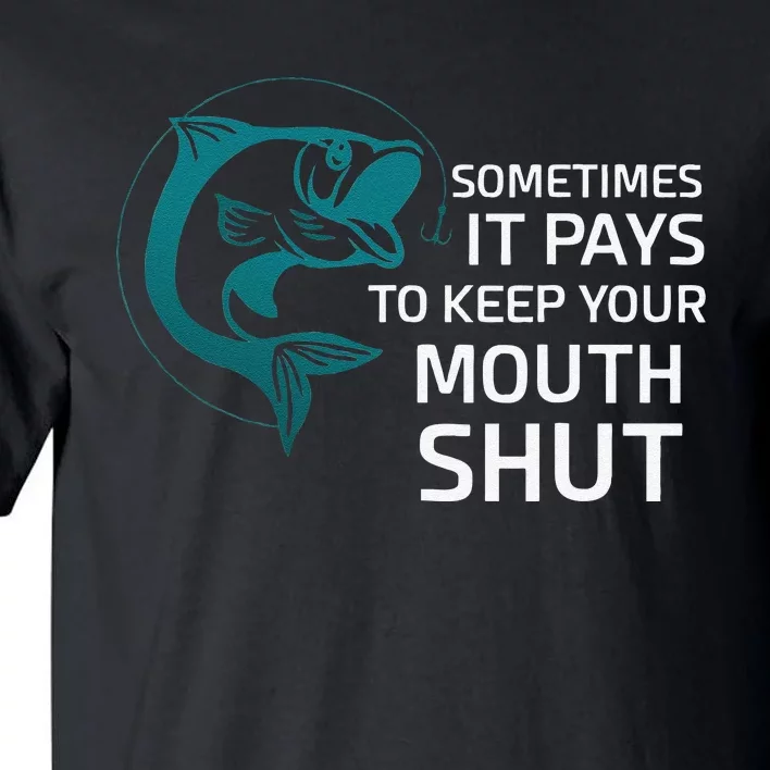 Sometimes It Pays To Keep Your Mouth Shut Tall T-Shirt