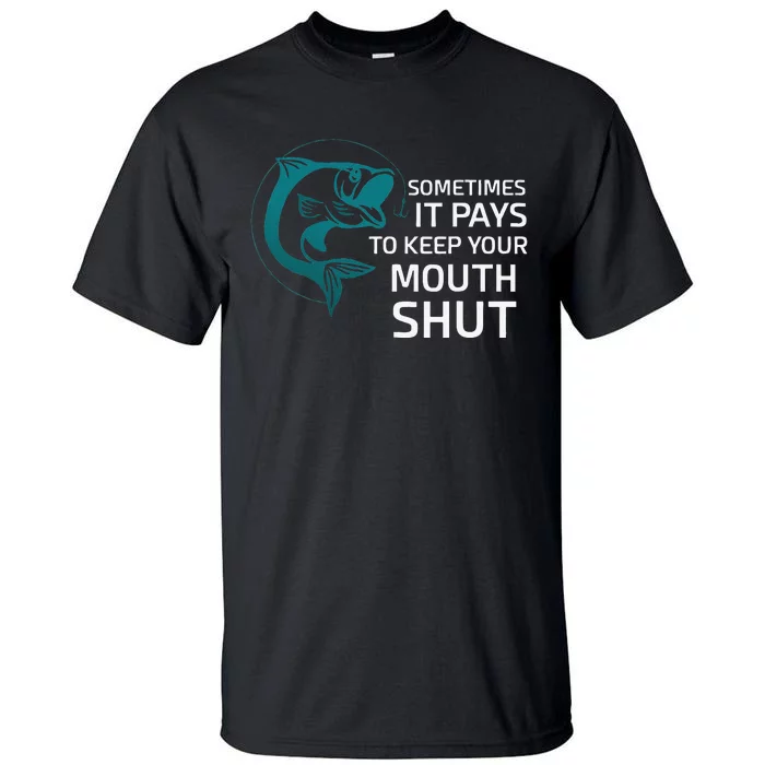 Sometimes It Pays To Keep Your Mouth Shut Tall T-Shirt