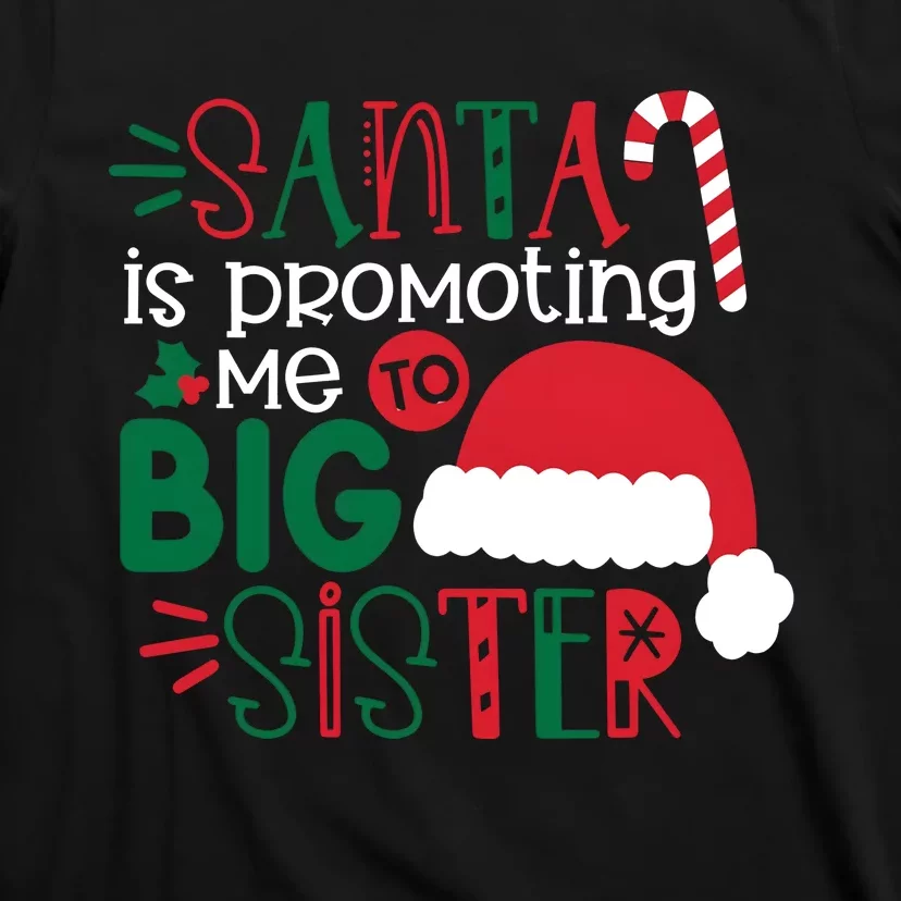 Santa Is Promoting Me To Big Sister Christmas And Holiday T-Shirt