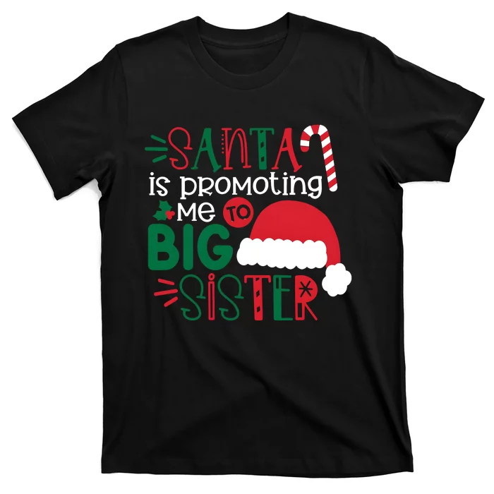 Santa Is Promoting Me To Big Sister Christmas And Holiday T-Shirt