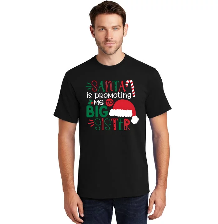 Santa Is Promoting Me To Big Sister Christmas And Holiday Tall T-Shirt