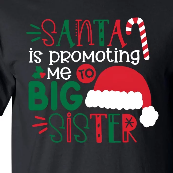 Santa Is Promoting Me To Big Sister Christmas And Holiday Tall T-Shirt