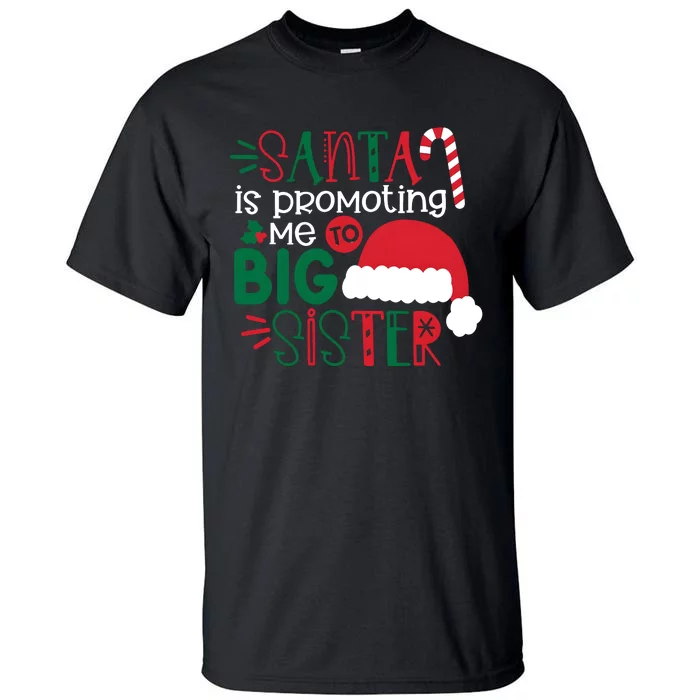 Santa Is Promoting Me To Big Sister Christmas And Holiday Tall T-Shirt