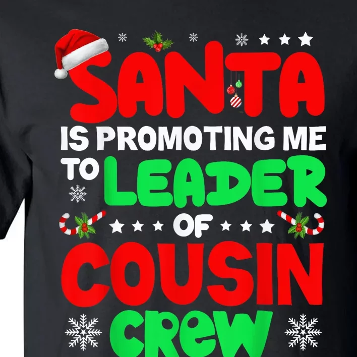 Santa Is Promoting Me To Leader Of Cousin Crew Christmas Tall T-Shirt