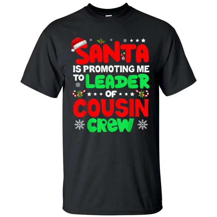 Santa Is Promoting Me To Leader Of Cousin Crew Christmas Tall T-Shirt