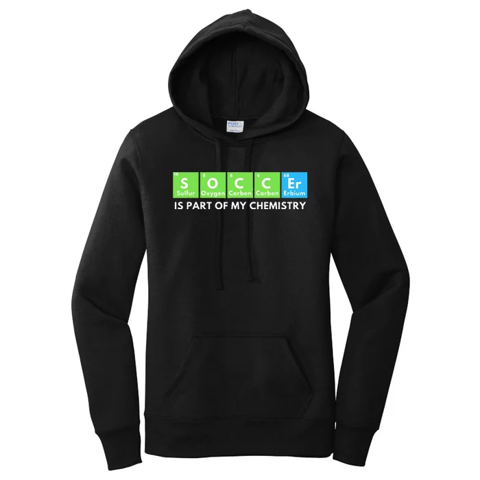 Soccer Is Part Of My Chemistry Science Lover & Chemist Women's Pullover Hoodie