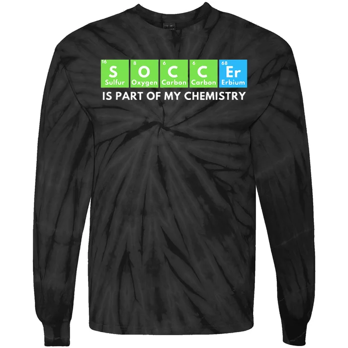 Soccer Is Part Of My Chemistry Science Lover & Chemist Tie-Dye Long Sleeve Shirt