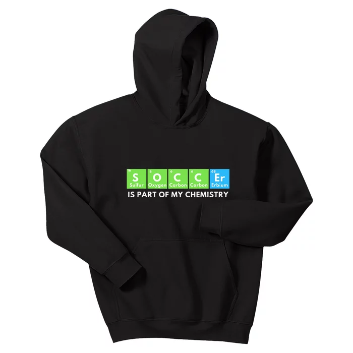 Soccer Is Part Of My Chemistry Science Lover & Chemist Kids Hoodie