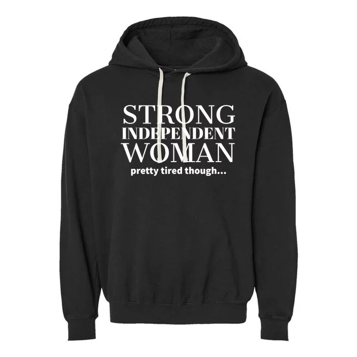 Strong Independent Pretty Tired Though Gift Garment-Dyed Fleece Hoodie