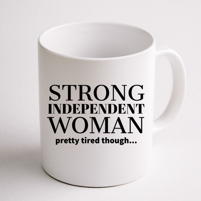 Strong Independent Pretty Tired Though Gift Front & Back Coffee Mug