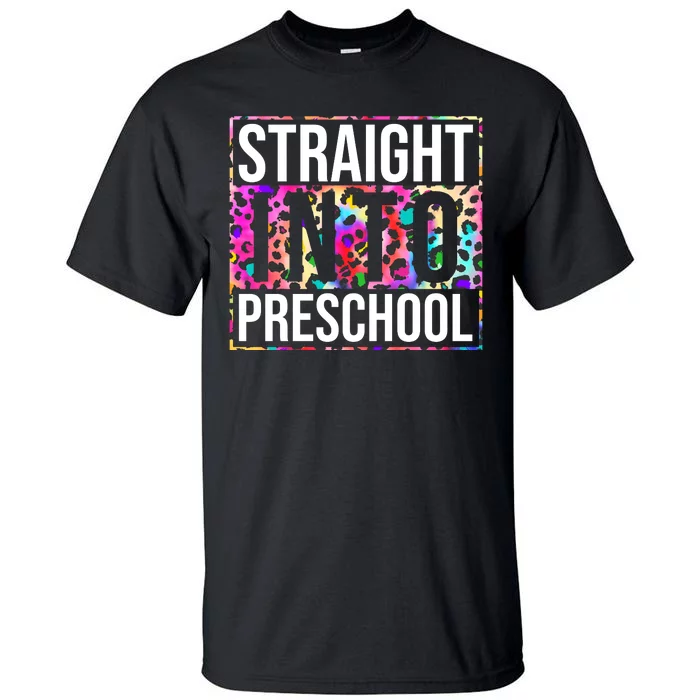 Straight Into Preschool Funny Cute Pre School Tall T-Shirt