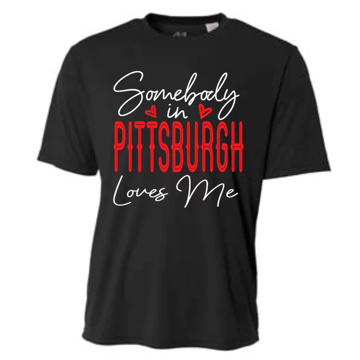 Somebody In Pittsburgh Loves Me Pennsylvania Relationship Cool Gift Cooling Performance Crew T-Shirt