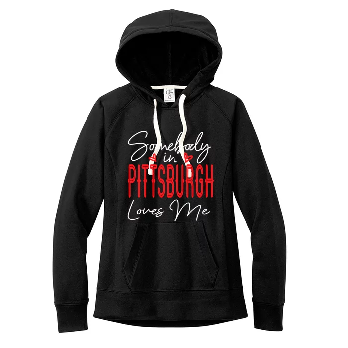 Somebody In Pittsburgh Loves Me Pennsylvania Relationship Cool Gift Women's Fleece Hoodie