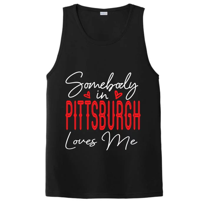 Somebody In Pittsburgh Loves Me Pennsylvania Relationship Cool Gift Performance Tank