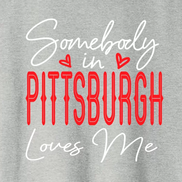 Somebody In Pittsburgh Loves Me Pennsylvania Relationship Cool Gift Women's Crop Top Tee