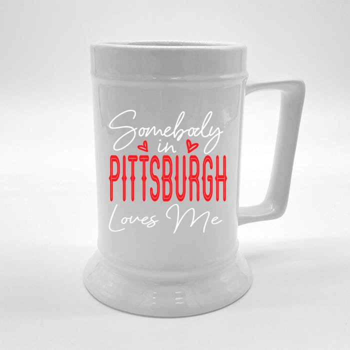 Somebody In Pittsburgh Loves Me Pennsylvania Relationship Cool Gift Front & Back Beer Stein