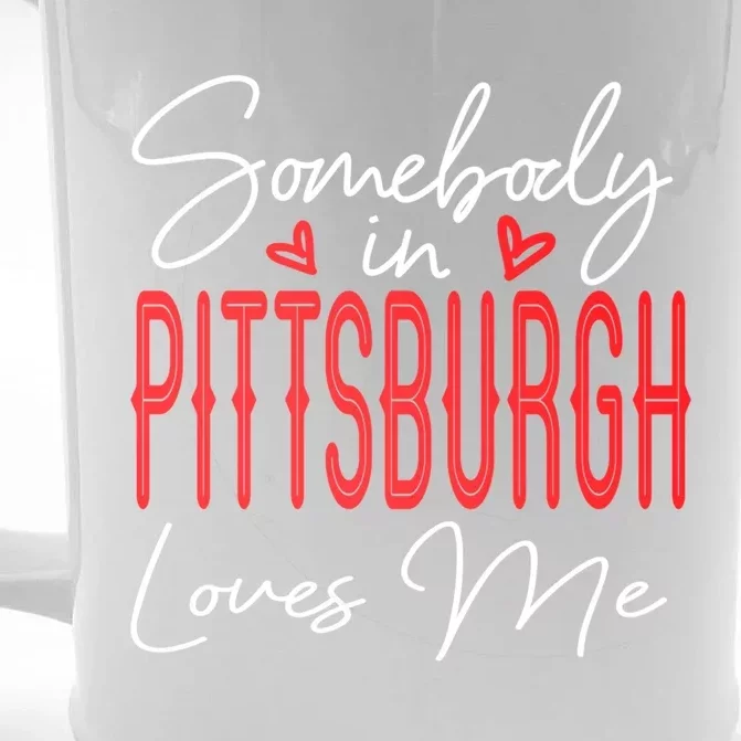 Somebody In Pittsburgh Loves Me Pennsylvania Relationship Cool Gift Front & Back Beer Stein