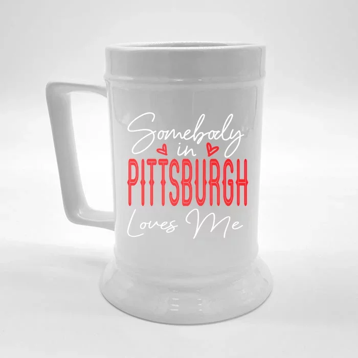 Somebody In Pittsburgh Loves Me Pennsylvania Relationship Cool Gift Front & Back Beer Stein