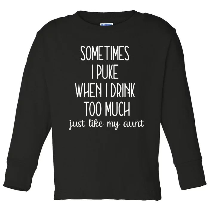 Sometimes I Puke When I Drink Too Much Onesies Toddler Long Sleeve Shirt