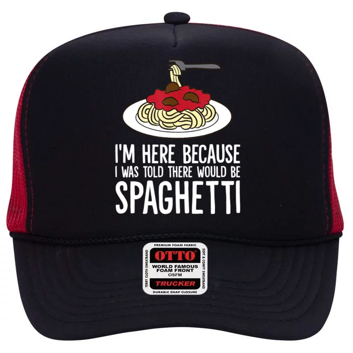 Spaghetti Italian Pasta I'm Just Here For Spaghetti High Crown Mesh Trucker Hat