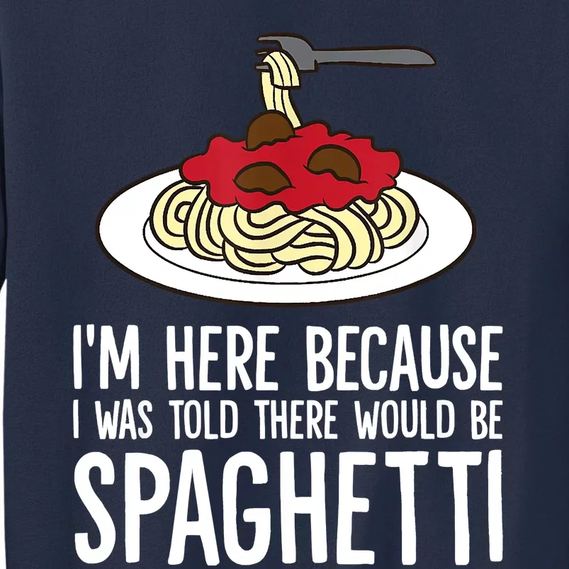 Spaghetti Italian Pasta I'm Just Here For Spaghetti Sweatshirt