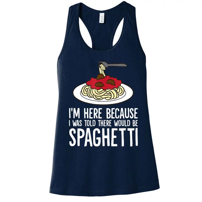 Spaghetti Italian Pasta I'm Just Here For Spaghetti Women's Racerback Tank