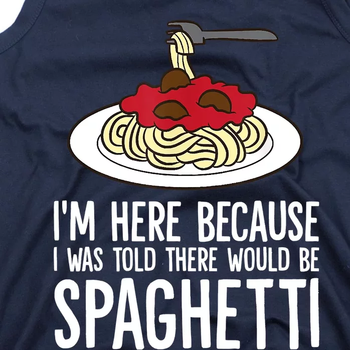 Spaghetti Italian Pasta I'm Just Here For Spaghetti Tank Top