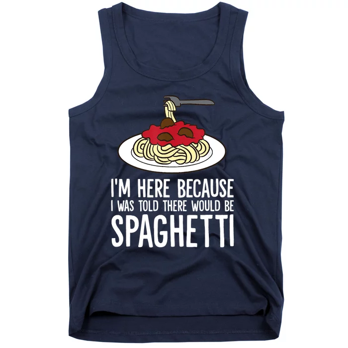 Spaghetti Italian Pasta I'm Just Here For Spaghetti Tank Top