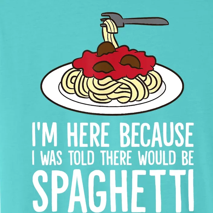 Spaghetti Italian Pasta I'm Just Here For Spaghetti ChromaSoft Performance T-Shirt