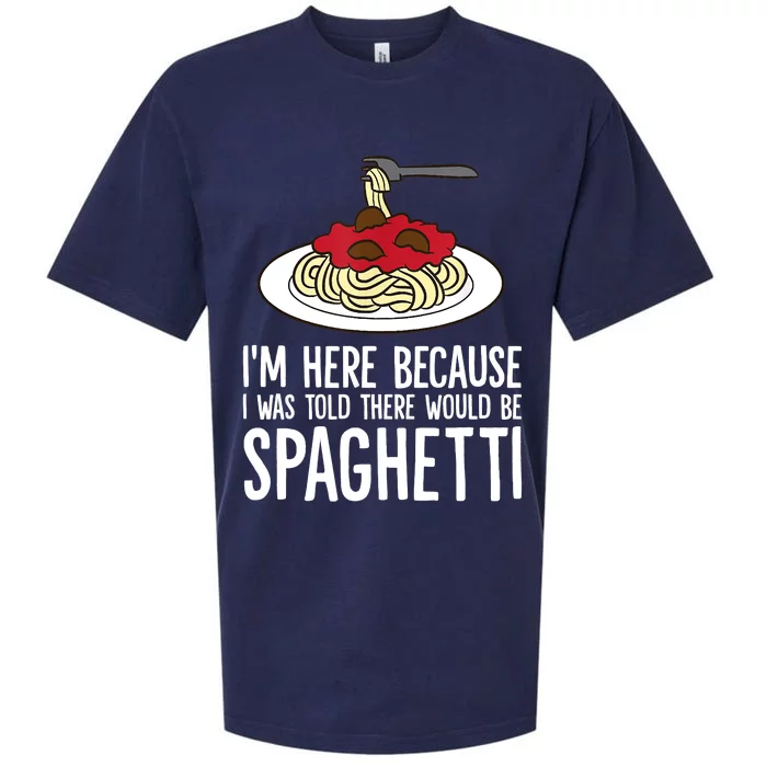 Spaghetti Italian Pasta I'm Just Here For Spaghetti Sueded Cloud Jersey T-Shirt