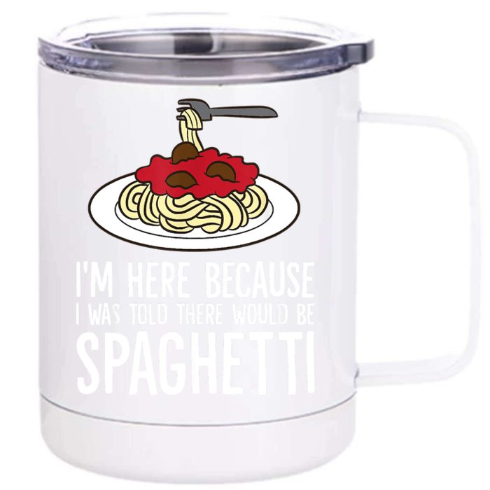 Spaghetti Italian Pasta I'm Just Here For Spaghetti Front & Back 12oz Stainless Steel Tumbler Cup