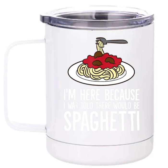 Spaghetti Italian Pasta I'm Just Here For Spaghetti Front & Back 12oz Stainless Steel Tumbler Cup