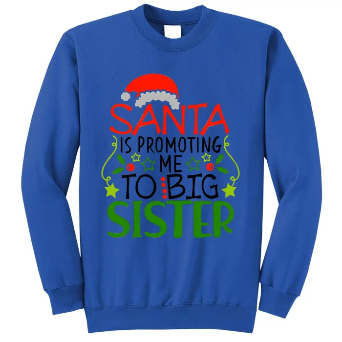 Santa Is Promoting Me To Big Sister Christmas Tall Sweatshirt