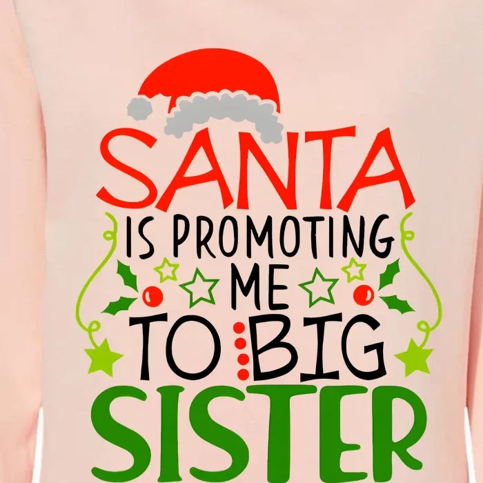 Santa Is Promoting Me To Big Sister Christmas Womens California Wash Sweatshirt