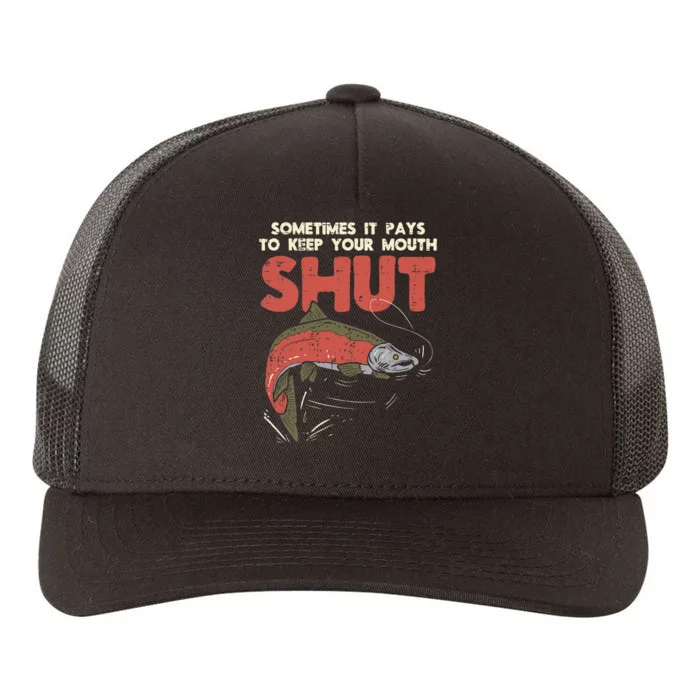 Sometimes It Pays Keep Mouth Shut Funny Fish Fishing Angler Yupoong Adult 5-Panel Trucker Hat