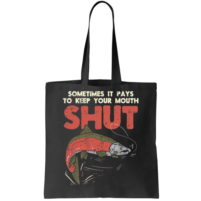 Sometimes It Pays Keep Mouth Shut Funny Fish Fishing Angler Tote Bag