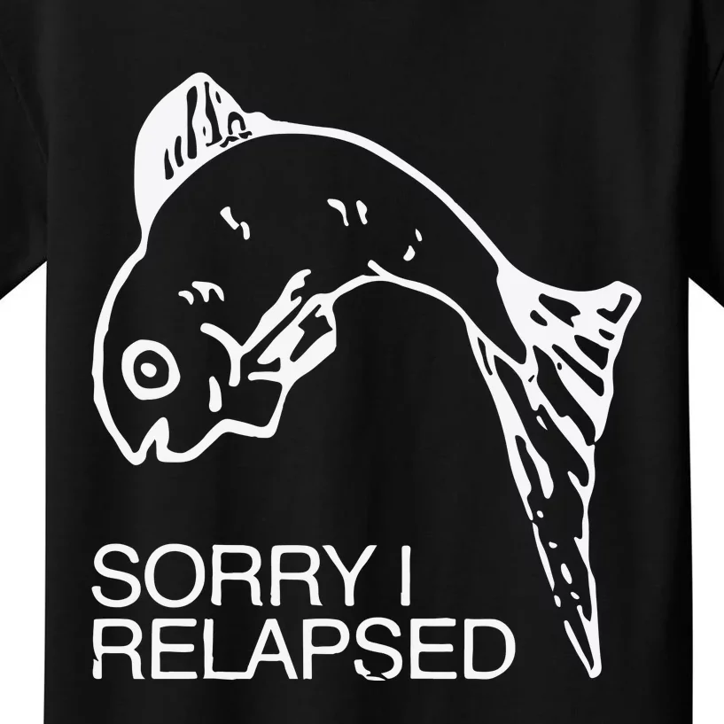 Sorry I Relapsed Fish Kids T-Shirt