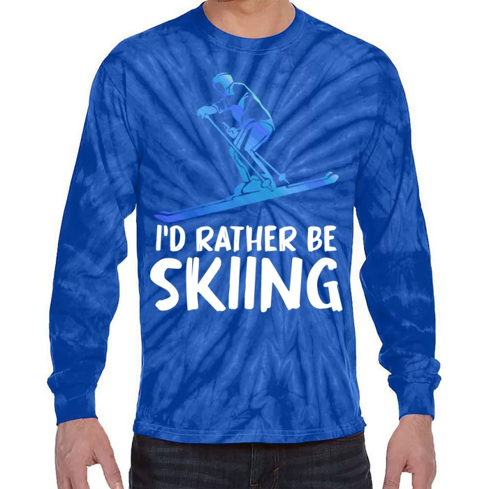 Skier Id Rather Be Skiing Winter Sports Funny Ski Gift Tie-Dye Long Sleeve Shirt