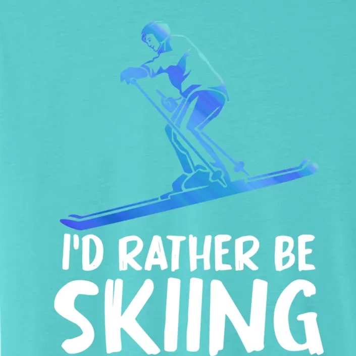 Skier Id Rather Be Skiing Winter Sports Funny Ski Gift ChromaSoft Performance T-Shirt